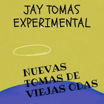 Nuevas Tomas de Viejas Odas (Acústico/Eléctrico) by Jay Tomas