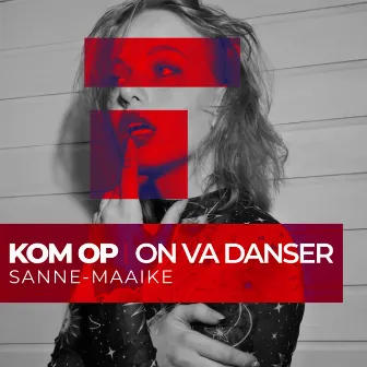 Kom Op (On Va Danser) by Sanne-Maaike