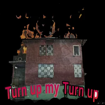 Turn up my Turn up by King Dollaz Ho