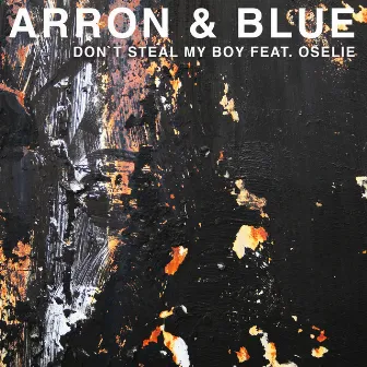 Don't Steal My Boy by Arron & Blue