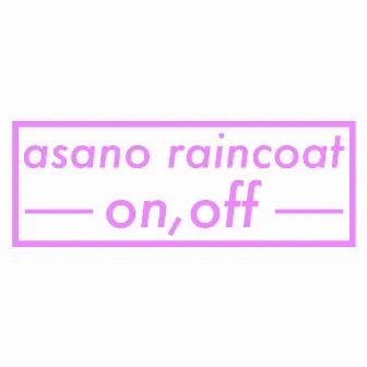 on, off by asano raincoat