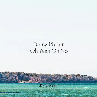 Oh Yeah Oh No by Benny Pitcher