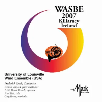 2007 WASBE Killarney, Ireland: University of Lousiville Wind Ensemble by Frederick Speck