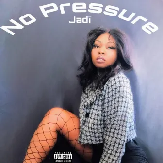 No Pressure by Jadi