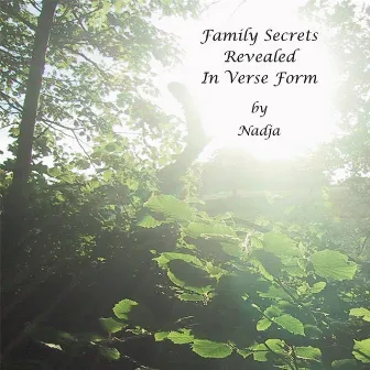 Family Secrets Revealed In Verse Form by Nadja