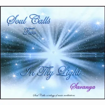 Soul Calls Two ~ In Thy Light by Saranya