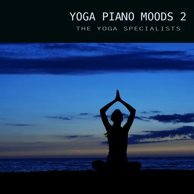 Yoga Piano Moods 2 - Yoga & Relaxation Piano Music Soundscapes