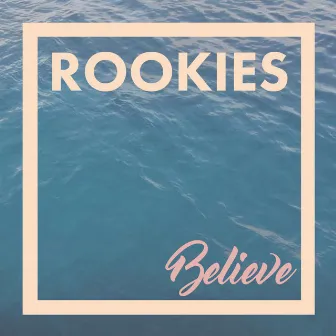 Believe by ROOKIES