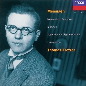 Messiaen: L'Ascension; Diptyque; Apparition de l'Eglise éternelle by Thomas Trotter