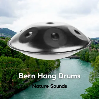 Bern Hang Drums (Nature Sounds) by Relaxing Hang Drum Nature