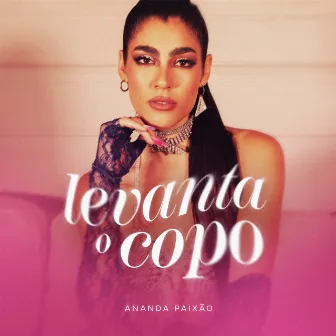 Levanta o Copo by Ananda Paixão