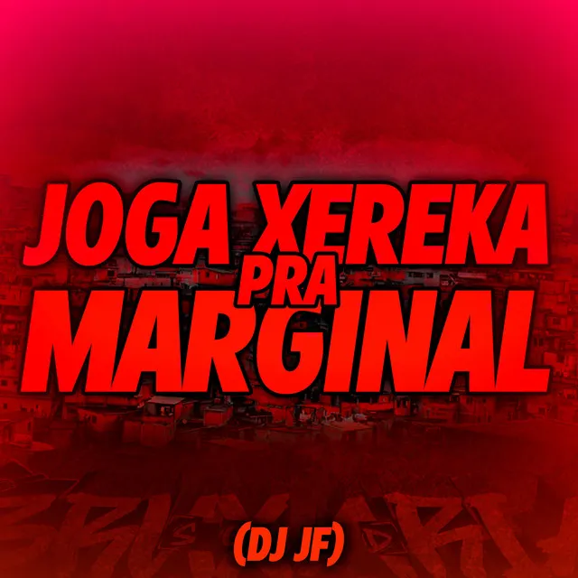 Joga Xereca pra Marginal