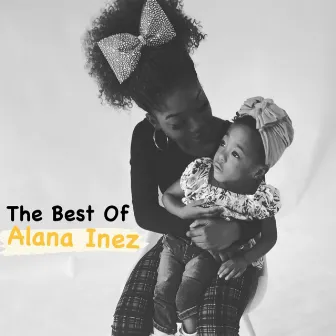 The Best of Alana Inez by Alana Inez