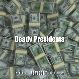 Deady Presidents by Breesy