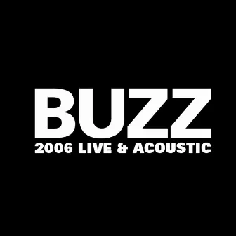 Buzz 2006 Live & Acoustic by BUZZ