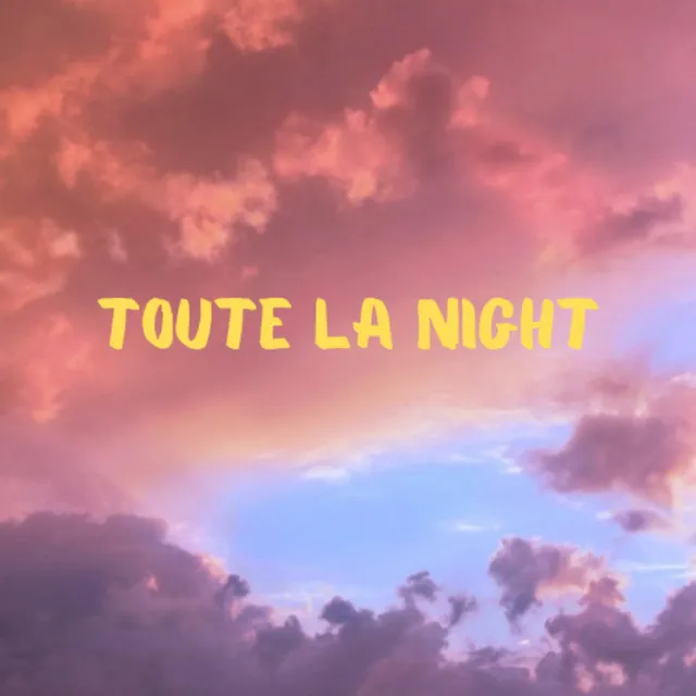 Toute la night