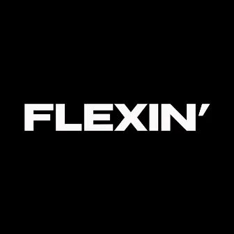 FLEXIN' by Croupie