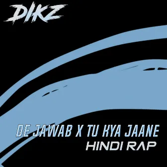 De Jawab X Tu Kya Jaane by Dikz