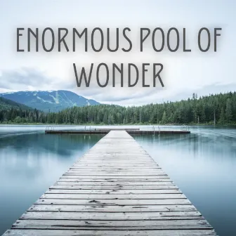 Enormous Pool of Wonder by The Yoga Music Legends