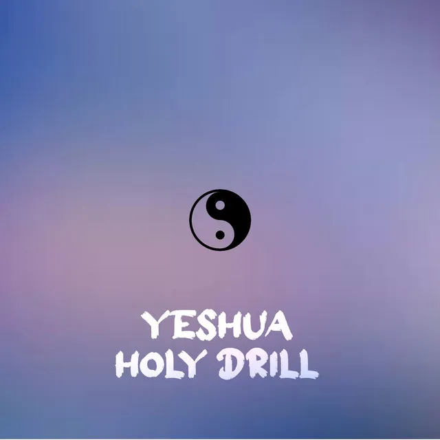 Yeshua Holy Drill