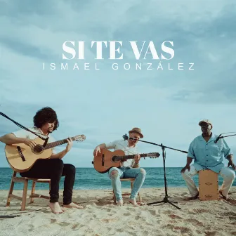 Si Te Vas by Ismael González