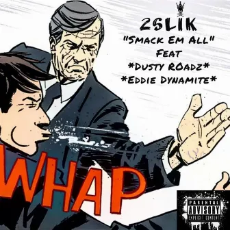 Smack Em All by 2SLiK