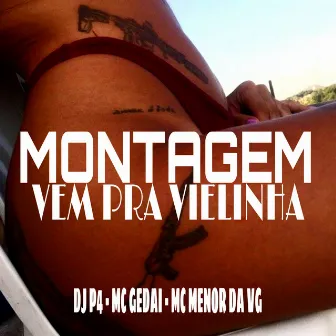 Montagem Vem pra Vielinha by DJ P4