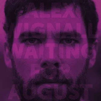 Waiting for August by Alex Wignall