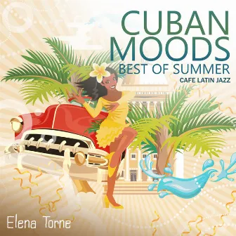 Cuban Moods: Best of Summer Cafe Latin Jazz, Bossa Nova and Brazilian Guitar del Mar Dinner Background Sounds by Elena Torne