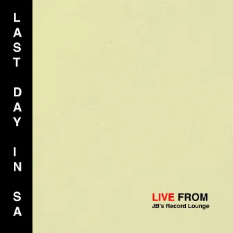 Last Day In SA (Live From JB's Record Lounge) by Shai Nowell