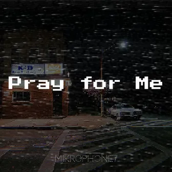 Pray for Me by Mikrophone7