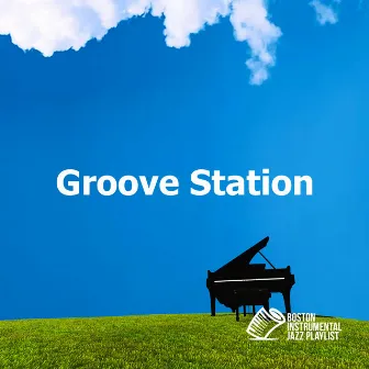 Groove Station by Boston Instrumental Jazz Playlist