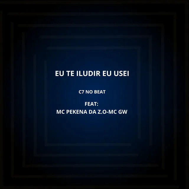 Eu Te Iludir Eu Usei (feat. MC PEKENA DA Z.O & Mc Gw)