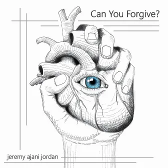 Can You Forgive? by Jeremy Ajani Jordan