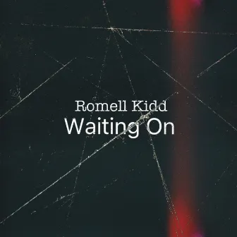 Waiting On by Romell Kidd