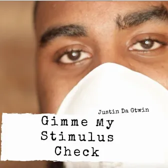 Gimme My Stimulus Check by Justin Da Gtwin