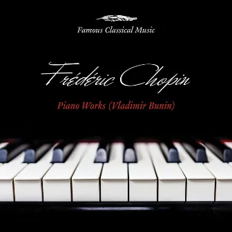 Chopin: Piano Works (Famous Classical Music) by Vladimir Bunin