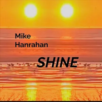 Shine by Mike Hanrahan