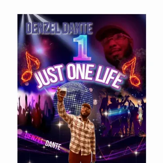 JUST ONE LIFE by Denzel Dante