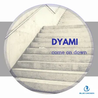 Come on Down by Dyami