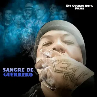 Sangre de Guerrero by Ese Cochas Nota Firme