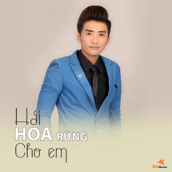 Hái Hoa Rừng Cho Em by Cao Hoàng Nghi