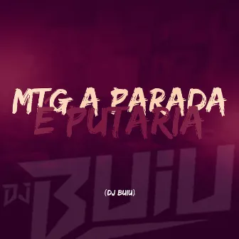 MTG - A Parada é Putaria by DJ Buiu