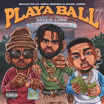 Playa Ball (feat. Mike Sherm & Kool John) by Bijan