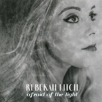 Afraid of the Light by Rebekah Fitch