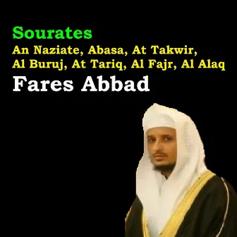 Sourates An Naziate, Abasa, At Takwir, Al Buruj, At Tariq, Al Fajr, Al Alaq (Quran - Coran - Islam) by Al Sheikh Fares Abbad