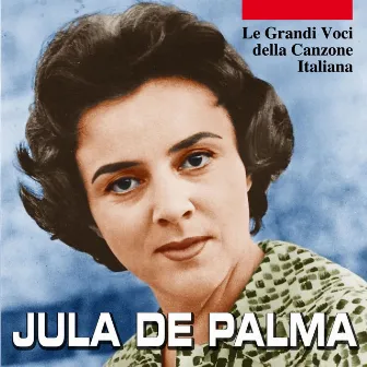 Jula De Palma - Le grandi voci della canzone italiana by Jula De Palma