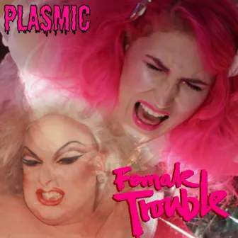 Female Trouble by Plasmic