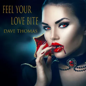 Feel Your Love Bite by Dave Thomas