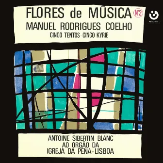 Flores de Música N.º2 (Manuel Rodrigues Coelho) - Cinco Tentos, Cinco Kyrie by Manuel Rodrigues Coelho